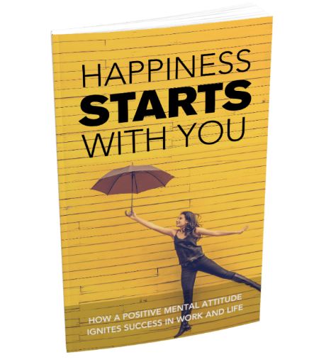 Happiness Starts With You: The Importance Of Positive Attitude (Ebook)